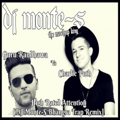 NEW PUNJABI 2017 Guru Randhawa x Charlie Puth - High Rated Attention [DJ Monte-S Bhangra Trap Remix]