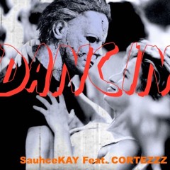 SauhceKAY Feat. CORTEZZZ - Dancin' (Prod. By JFab)