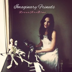 Imaginary Friends | RosesAeBlue