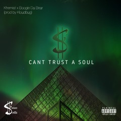 Cant Trust A Soul - Khemist G x Boogie Da Bear(Prod KloudBug)
