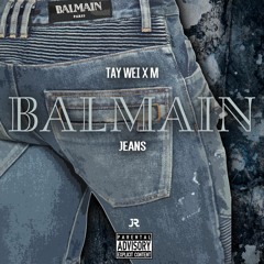 Tay Wei ft M  - Balmain Jeans