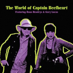 "Sure 'Nuff 'n' Yes I Do"--The World of Captain Beefheart feat. Nona Hendryx & Gary Lucas