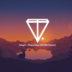 JSTEPH - These Days (BYG86 Remix)