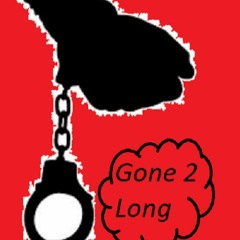Gone 2 Long (F.O.E)