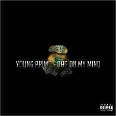 Young Primo - Bag On My Mind