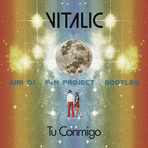 Vitalic - Tu Conmigo Ft. La Bien Querida (Iuri DJ vs F&M Project BOOTLEG)