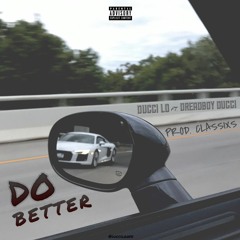Do Better ft. Dreadbopy Ducci