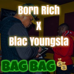 Born Rich X Blac Youngsta - Bag Bag