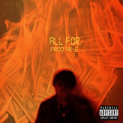 All For. (Produced By: AR-E)