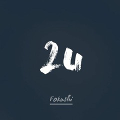 2U // Fokushi