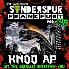 KNOD AP @ SONDERSPUR |  POD.#148 - FRANKFURT | 21.10.2017