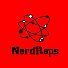 Nerd Reps Episode 18 We are back... again