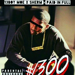 13Boy Moe - Paid In Full Feat. Sherm