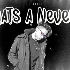That's A Never (Prod. Cxdy)