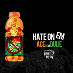 Ace X Dulie - Flexin Already (Hate On Em)