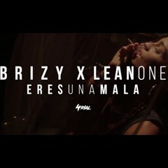 Brizy X Lean One - Tu Eres Una Mala