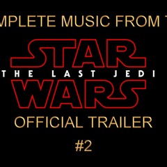 STAR WARS : The Last Jedi Trailer 2 Full Music