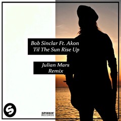 Bob Sinclar Ft. Akon – Til The Sun Rise Up (Julian Mars Remix)