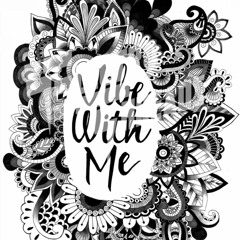 Vibe With Me