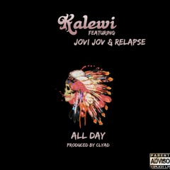 All Day Ft. Jovi Jov & Relapse (Produced by Clyad)