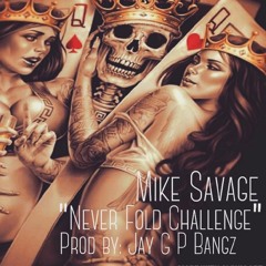 Never Fold Challenge Prod. Jay GP Bangz