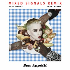 Katy Perry feat. Migos - Bon Appétit (Mixed Signals Remix [FULL TRACK IN DESCRIPTION]