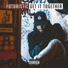 Futuristic - Get It Together