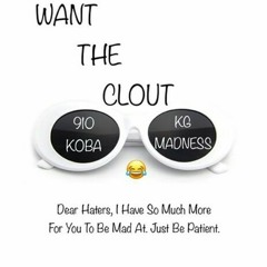 Want The Clout (Feat. KG Madness) [Prod. By RabbleRouser]
