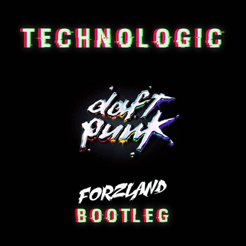 Daft Punk - Technologic (Forzland Bootleg) **CLICK BUY FOR FREE DOWNLOAD**
