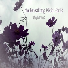 Mudwrestling Bikini Girls By Steph Sweet