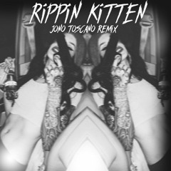 Rippin Kitten - (Jono Toscano Remix) [FREE DOWNLOAD]