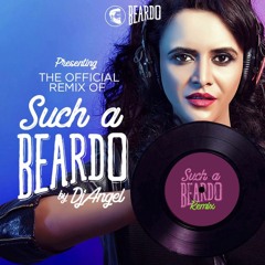 Such A Beardo (DJ Angel Remix)