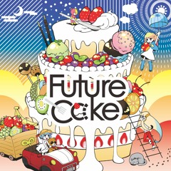 【NEW Release】 Future Cαke  【Album Xfade Demo】