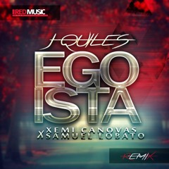 J Quiles - Egoista (Samuel Lobato & Xemi Canovas Mambo Remix) BAJA CALIDAD