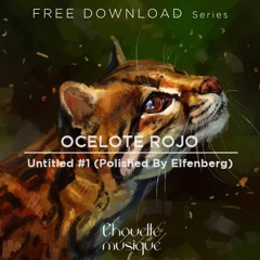 FREE DL : Ocelote Rojo - Untitled #1 (Polished By Elfenberg)