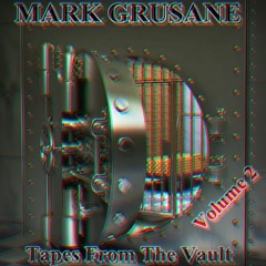 Mark Grusane - Tapes From The Vault Vol. 2