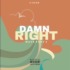 Damn Right (Wave Part 2) [prod. by Fantom]