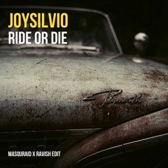 Josylvio - Ride Or Die (Masquraid X Ravish Edit)