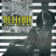 Bullchit - W-A.I. x Youn Ni Ko (Official Music Video in Description)