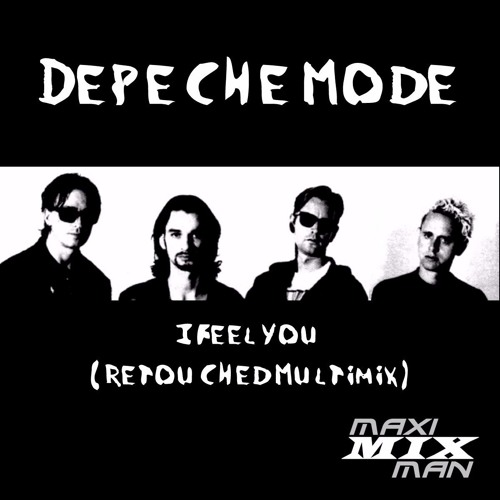 Stream Depeche Mode - I Feel You (Retouched Multimix) By Maxi-Mix.