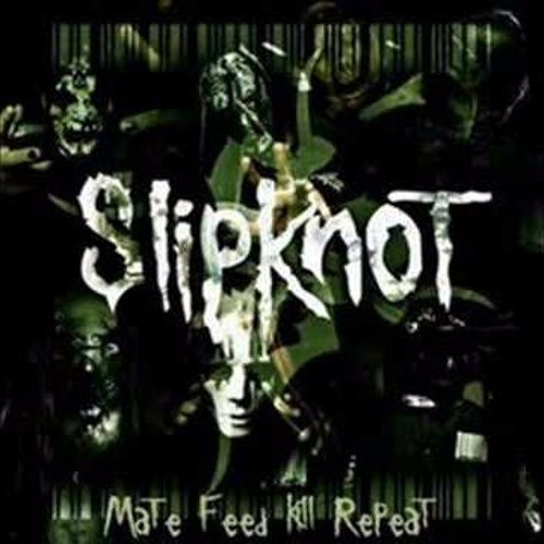 Listen to Slipknot By SLIPKNOT(1996, Mate, Feed, Kill, Repeat) by Meme  meister in MFKR playlist online for free on SoundCloud