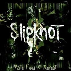Do Nothing/Bitchslap By SLIPKNOT(1996, Mate, Feed, Kill, Repeat)