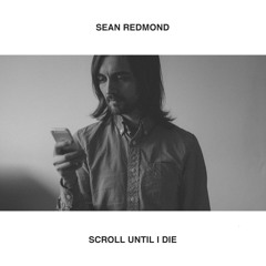 Sean Redmond - Scroll Until I Die