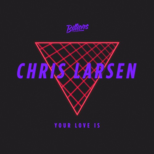 Chris Larsen - Your Love Is (Overthinking Remix) [Billions]