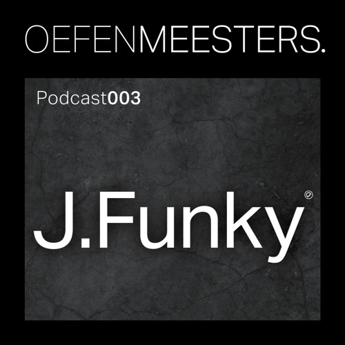 OM Podcast 003 - J. Funky by OefenMeesters. | Oefen Meesters | Free