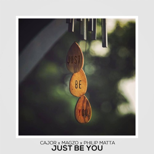 Cajor X Magzo X Philip Matta Just Be You By Cajor