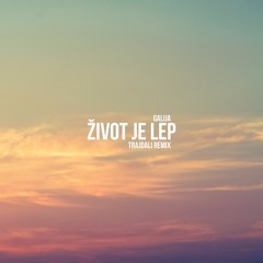 Galija - Život je lep (TrajDali Remix)