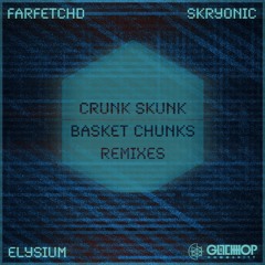 Elysium - Basket Chunks (Skryonic Remix)