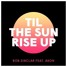 Til The Sun Rise Up (Tommy Kringstad Remix)