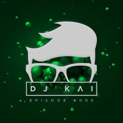 Dj Kai Episode #005
